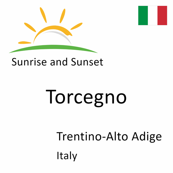 Sunrise and sunset times for Torcegno, Trentino-Alto Adige, Italy