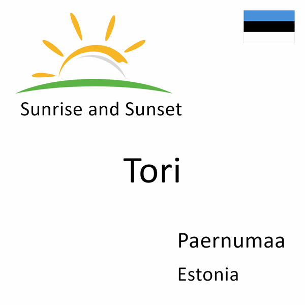 Sunrise and sunset times for Tori, Paernumaa, Estonia