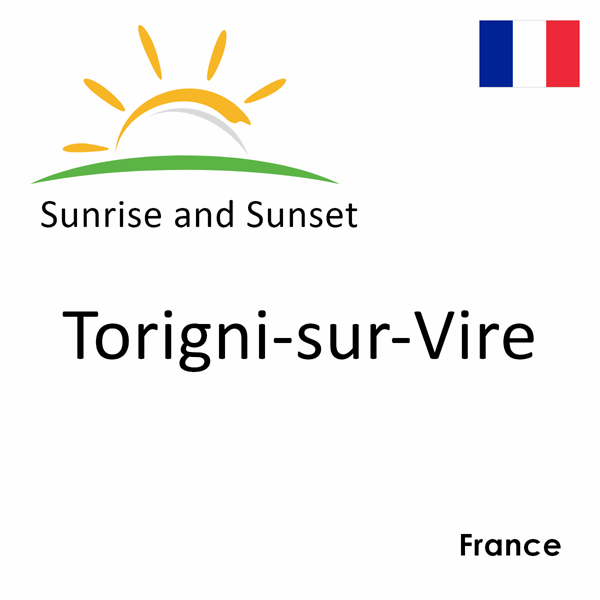 Sunrise and sunset times for Torigni-sur-Vire, France