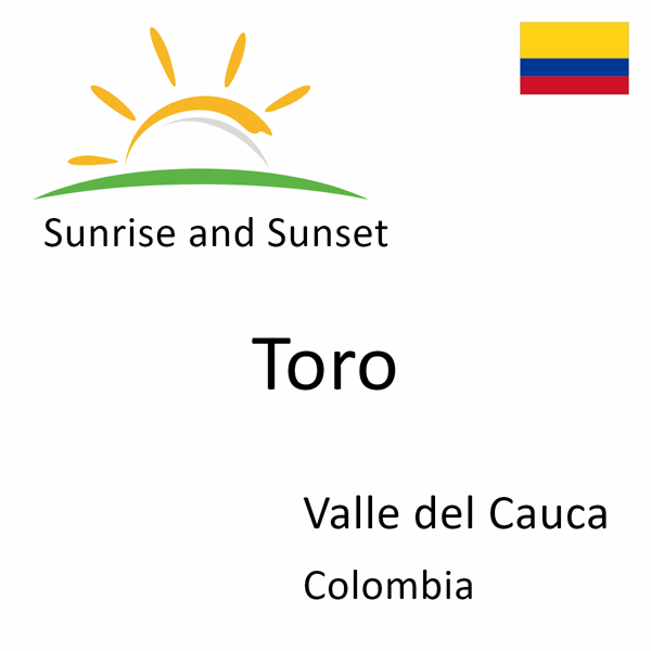 Sunrise and sunset times for Toro, Valle del Cauca, Colombia
