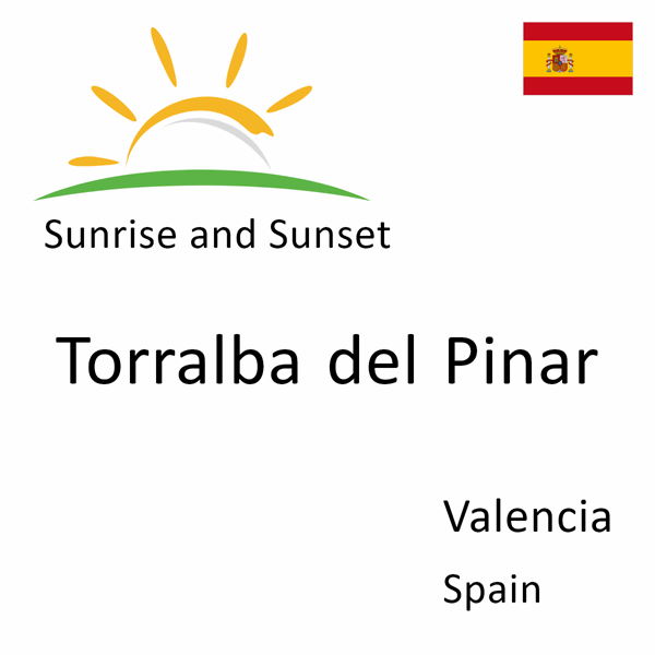 Sunrise and sunset times for Torralba del Pinar, Valencia, Spain