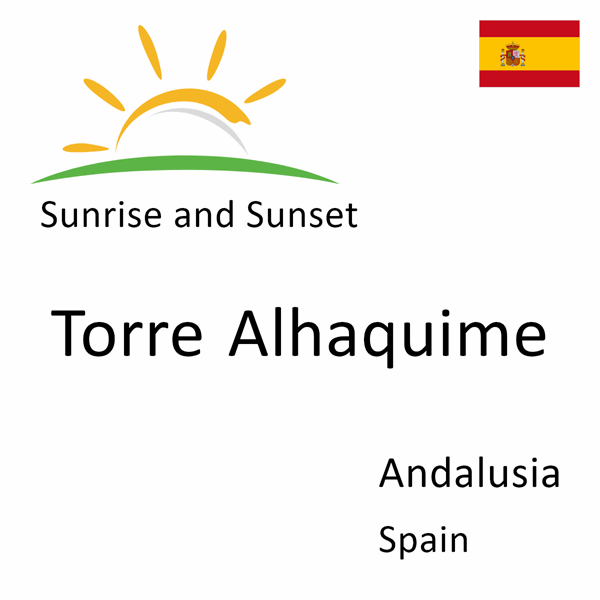 Sunrise and sunset times for Torre Alhaquime, Andalusia, Spain