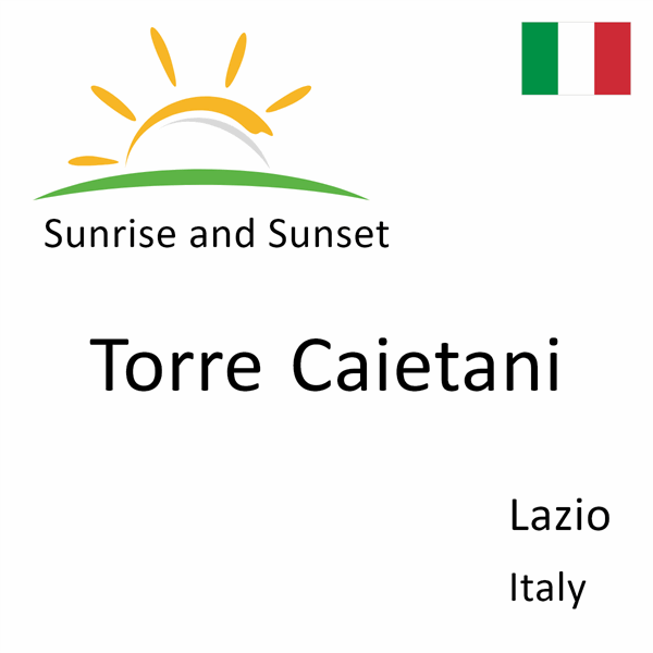 Sunrise and sunset times for Torre Caietani, Lazio, Italy