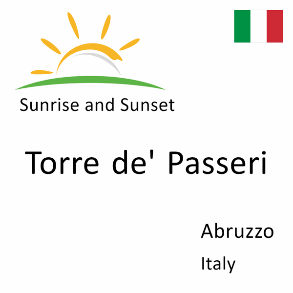 Sunrise and sunset times for Torre de' Passeri, Abruzzo, Italy