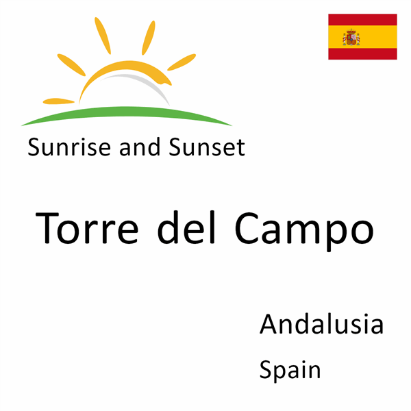 Sunrise and sunset times for Torre del Campo, Andalusia, Spain