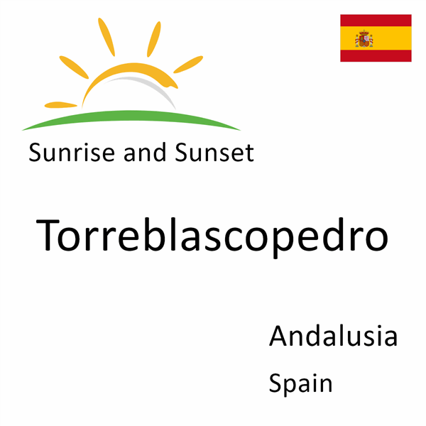 Sunrise and sunset times for Torreblascopedro, Andalusia, Spain