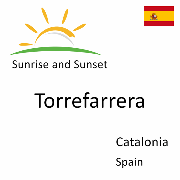 Sunrise and sunset times for Torrefarrera, Catalonia, Spain