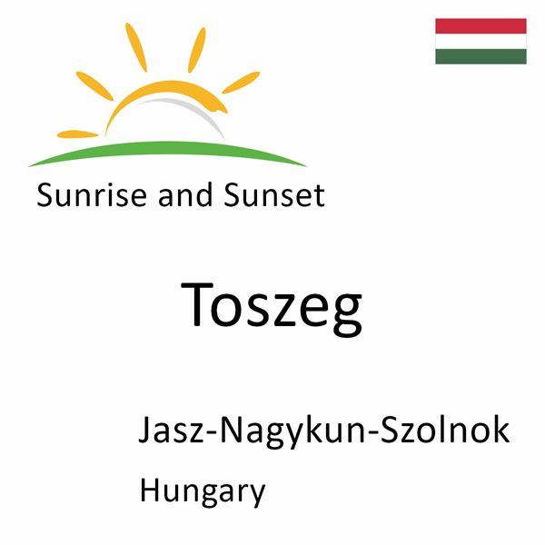 Sunrise and sunset times for Toszeg, Jasz-Nagykun-Szolnok, Hungary