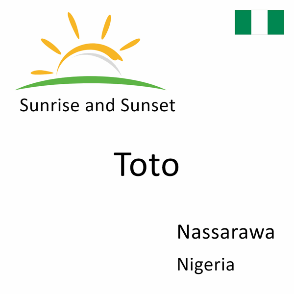 Sunrise and sunset times for Toto, Nassarawa, Nigeria