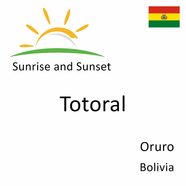 Sunrise and sunset times for Totoral, Oruro, Bolivia