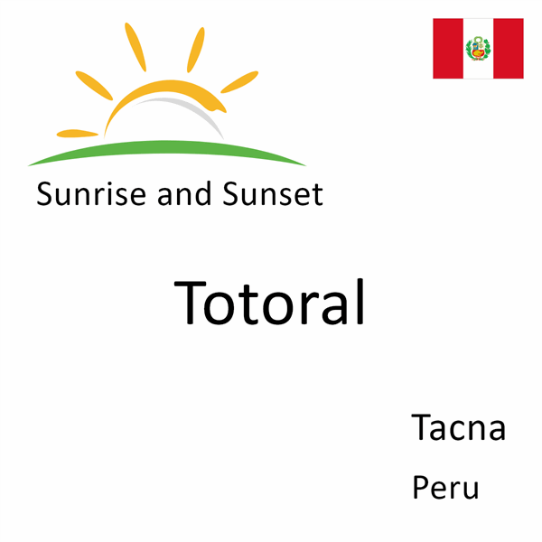 Sunrise and sunset times for Totoral, Tacna, Peru