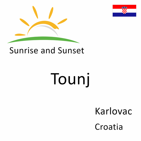 Sunrise and sunset times for Tounj, Karlovac, Croatia