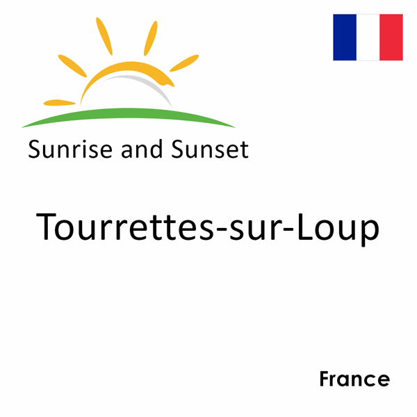 Sunrise and sunset times for Tourrettes-sur-Loup, France