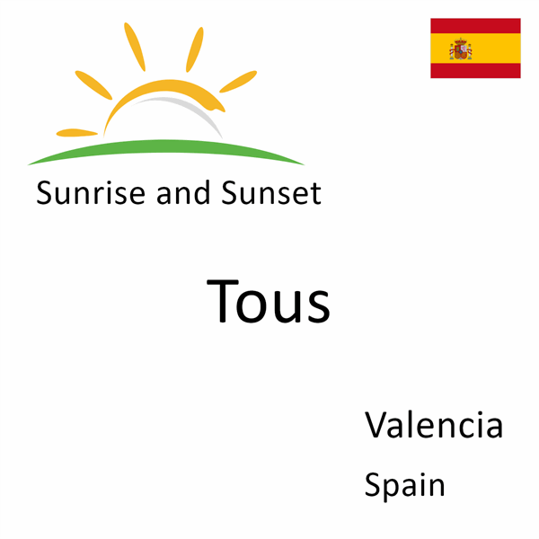 Sunrise and sunset times for Tous, Valencia, Spain