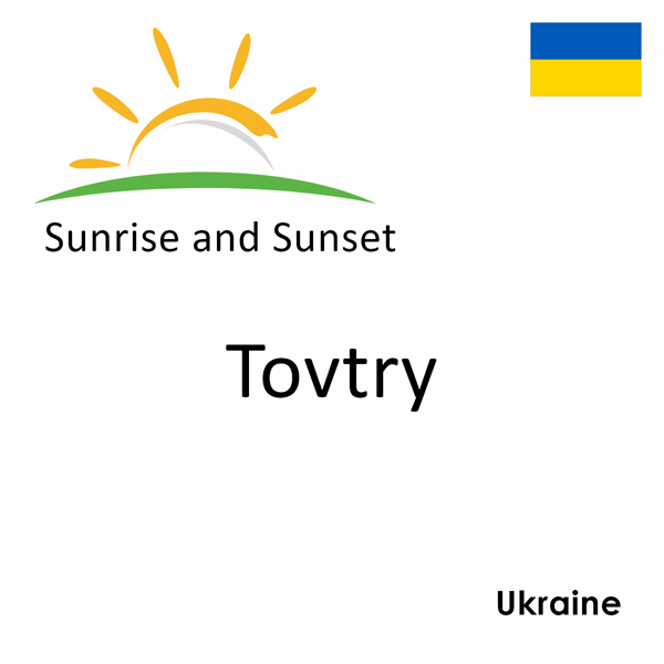 Sunrise and sunset times for Tovtry, Ukraine