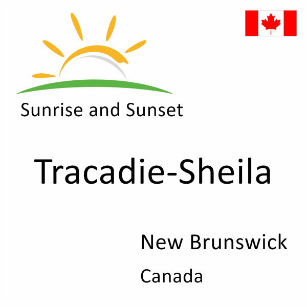 Sunrise and sunset times for Tracadie-Sheila, New Brunswick, Canada