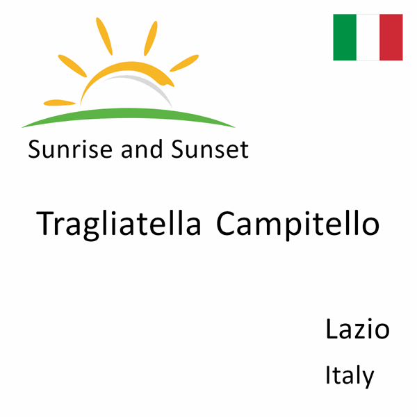 Sunrise and sunset times for Tragliatella Campitello, Lazio, Italy