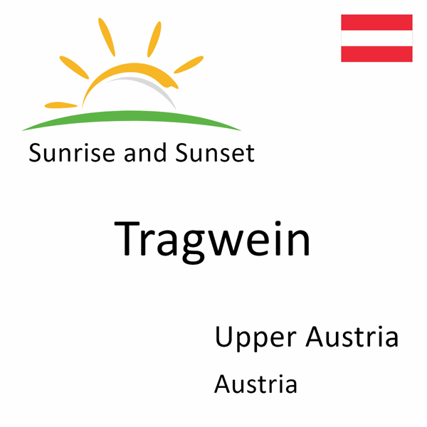 Sunrise and sunset times for Tragwein, Upper Austria, Austria