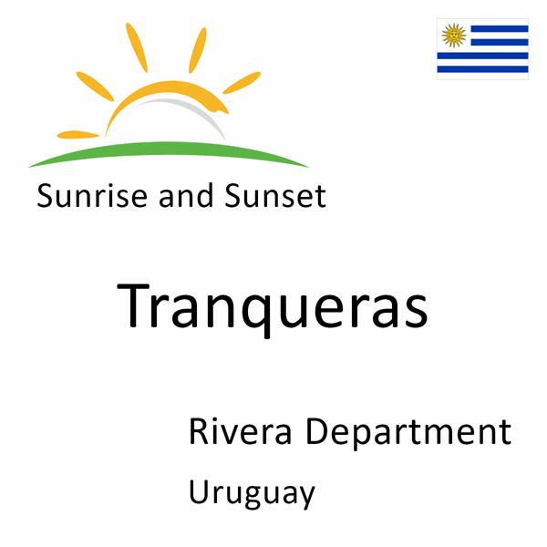 Sunrise and sunset times for Tranqueras, Rivera Department, Uruguay