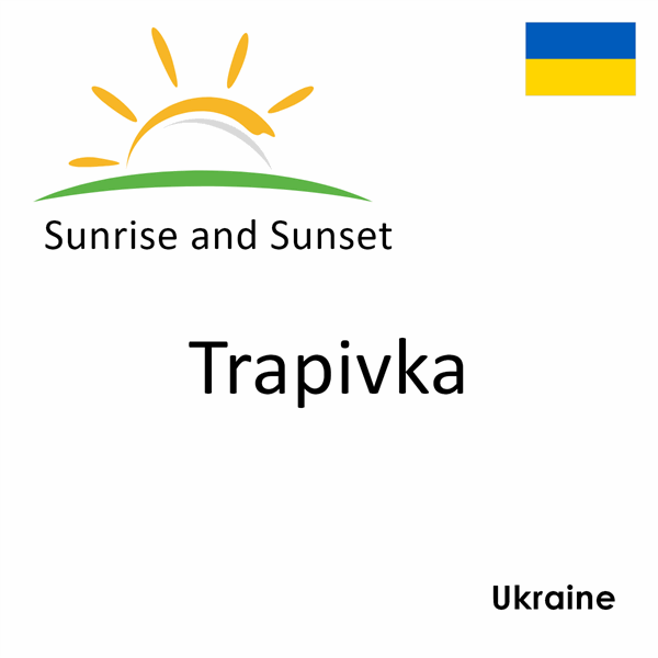 Sunrise and sunset times for Trapivka, Ukraine