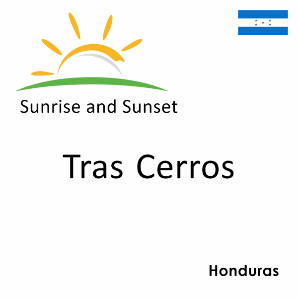Sunrise and sunset times for Tras Cerros, Honduras