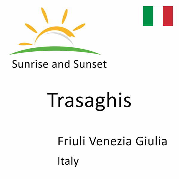 Sunrise and sunset times for Trasaghis, Friuli Venezia Giulia, Italy