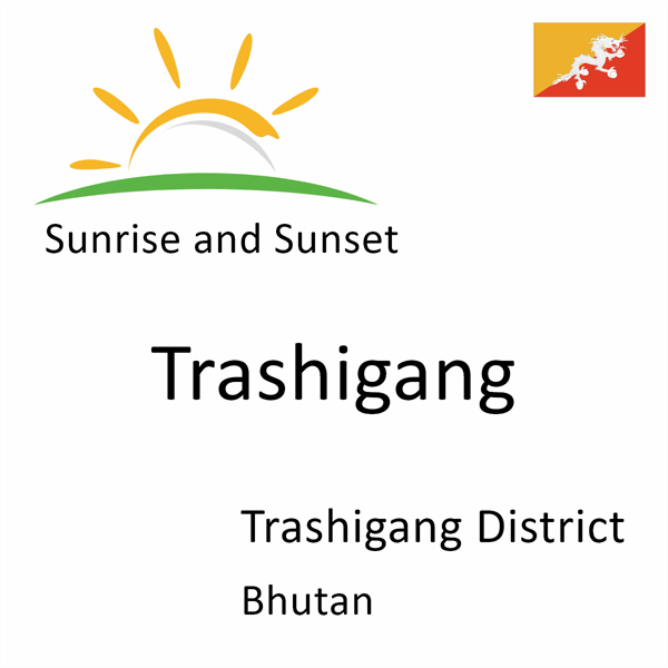 Sunrise and sunset times for Trashigang, Trashigang District, Bhutan
