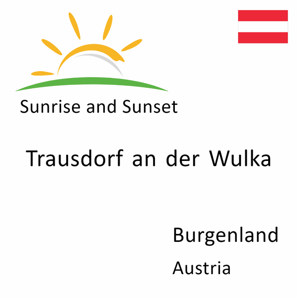 Sunrise and sunset times for Trausdorf an der Wulka, Burgenland, Austria