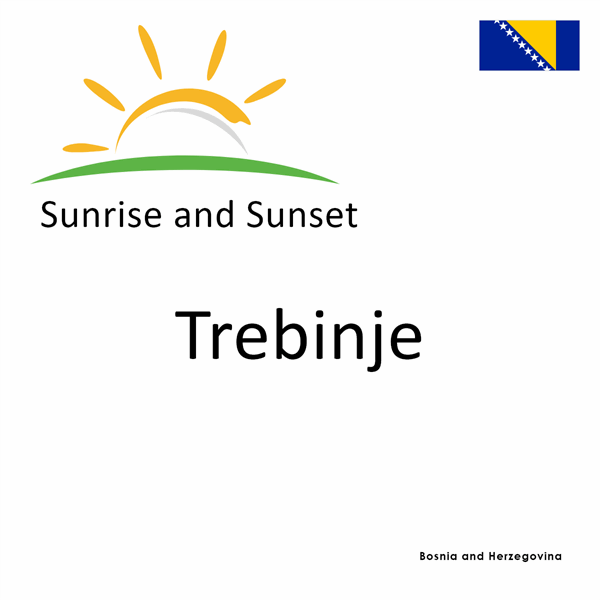 Sunrise and sunset times for Trebinje, Bosnia and Herzegovina