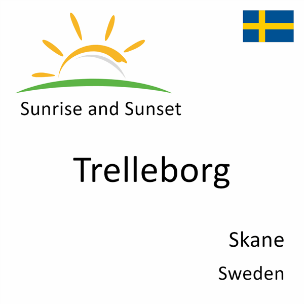 Sunrise and sunset times for Trelleborg, Skane, Sweden