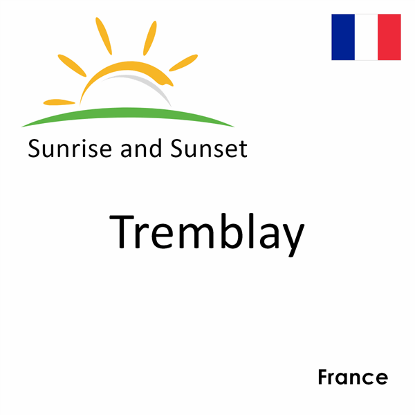 Sunrise and sunset times for Tremblay, France