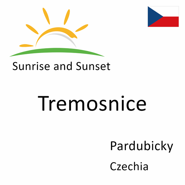 Sunrise and sunset times for Tremosnice, Pardubicky, Czechia