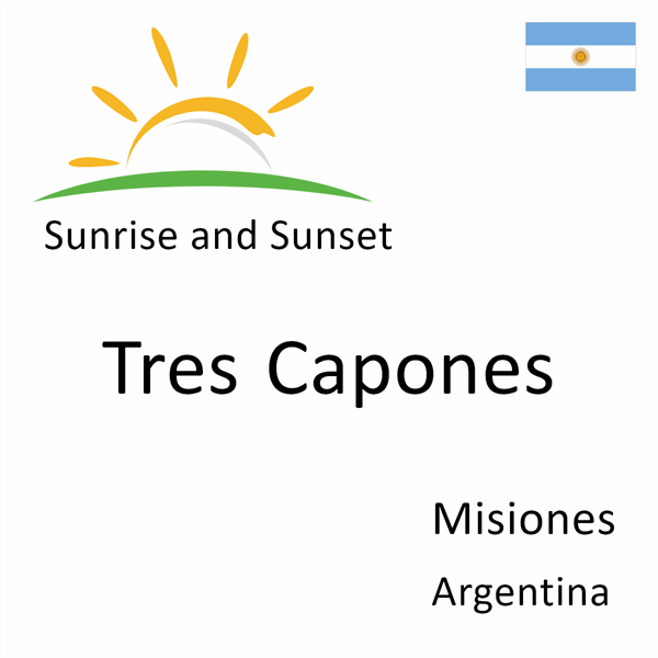 Sunrise and sunset times for Tres Capones, Misiones, Argentina
