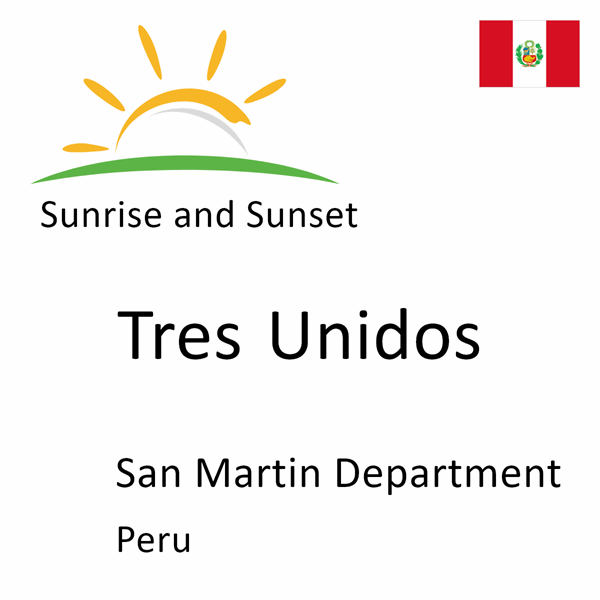 Sunrise and sunset times for Tres Unidos, San Martin Department, Peru
