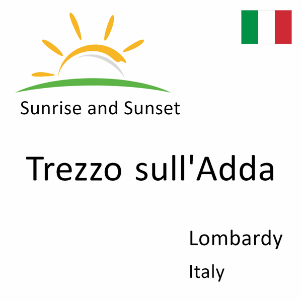 Sunrise and sunset times for Trezzo sull'Adda, Lombardy, Italy