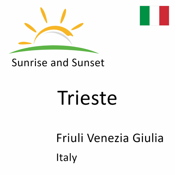 Sunrise and sunset times for Trieste, Friuli Venezia Giulia, Italy