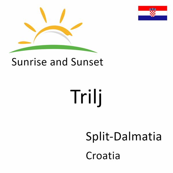 Sunrise and sunset times for Trilj, Split-Dalmatia, Croatia