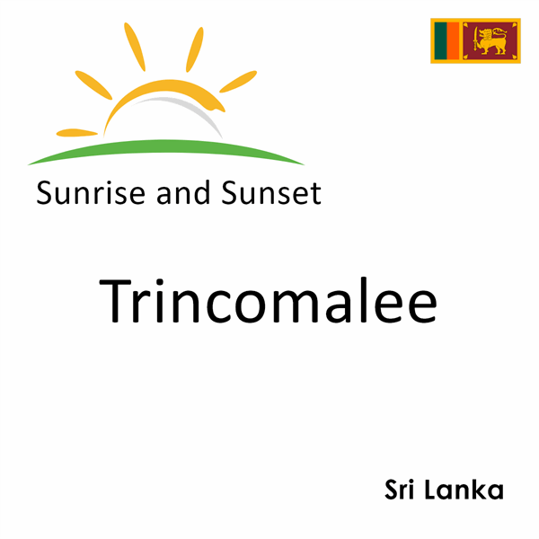 Sunrise and sunset times for Trincomalee, Sri Lanka