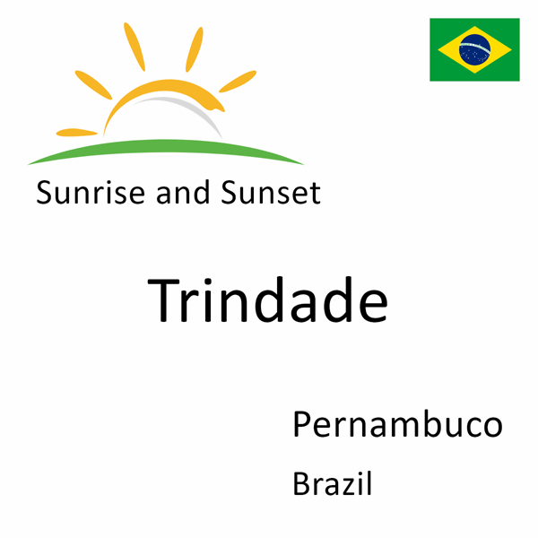 Sunrise and sunset times for Trindade, Pernambuco, Brazil