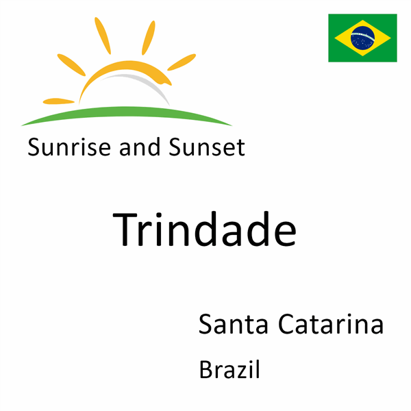 Sunrise and sunset times for Trindade, Santa Catarina, Brazil