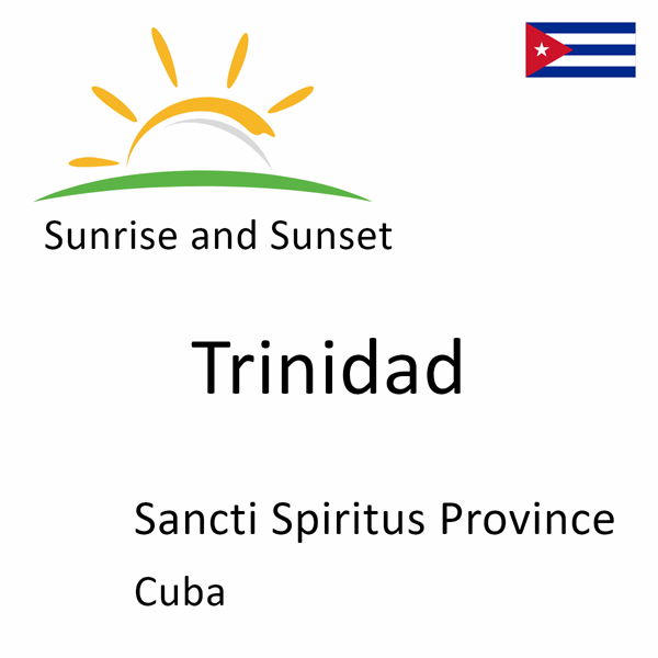 Sunrise and sunset times for Trinidad, Sancti Spiritus Province, Cuba