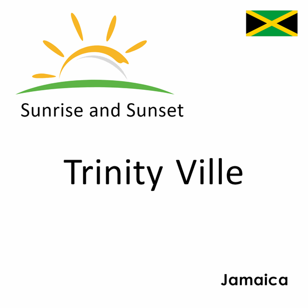 Sunrise and sunset times for Trinity Ville, Jamaica