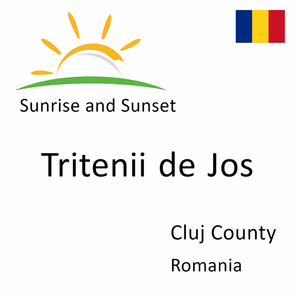 Sunrise and sunset times for Tritenii de Jos, Cluj County, Romania