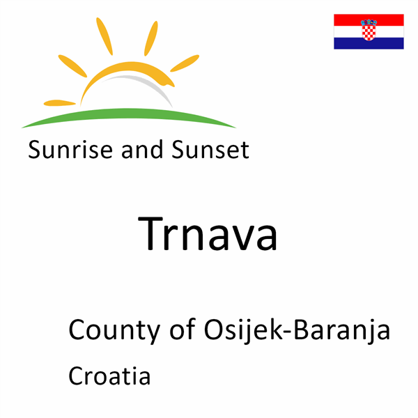 Sunrise and sunset times for Trnava, County of Osijek-Baranja, Croatia