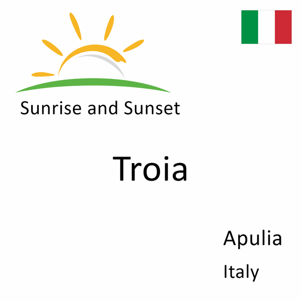 Sunrise and sunset times for Troia, Apulia, Italy