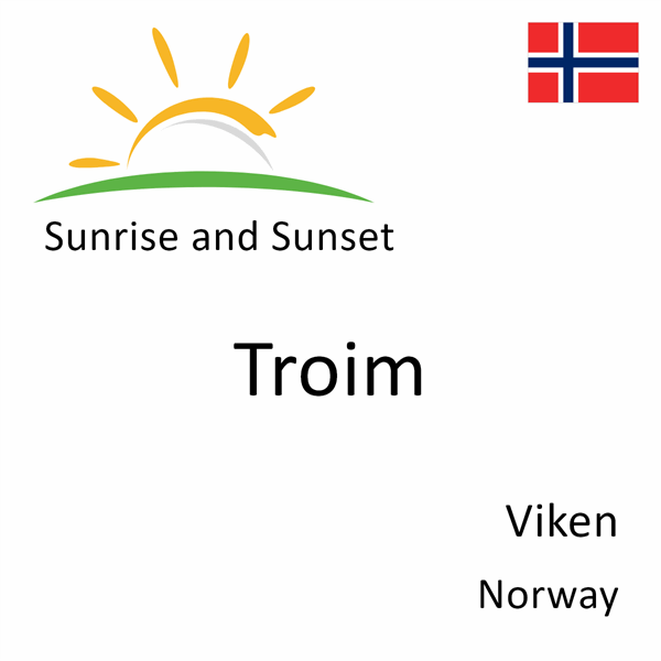 Sunrise and sunset times for Troim, Viken, Norway