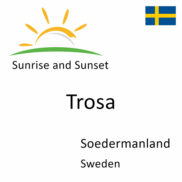 Sunrise and sunset times for Trosa, Soedermanland, Sweden