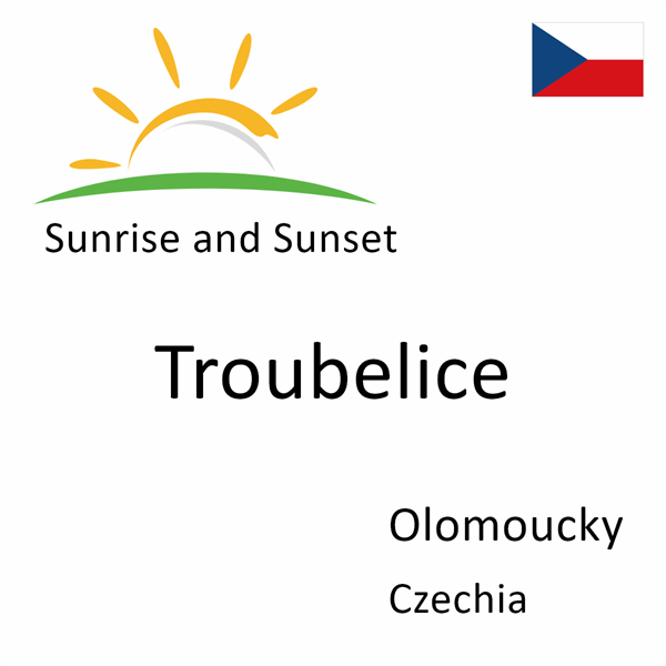 Sunrise and sunset times for Troubelice, Olomoucky, Czechia