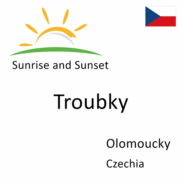 Sunrise and sunset times for Troubky, Olomoucky, Czechia