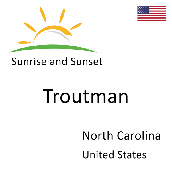 Sunrise and sunset times for Troutman, North Carolina, United States